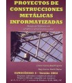 PROYECTOS DE CONSTRUCCIONES METÁLICAS INFORMATIZADAS + CD-ROM