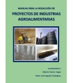 MANUAL PARA LA REDACCIÓN DE PROYECTOS DE INDUSTRIAS AGROALIMENTARIAS