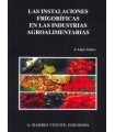 LAS INSTALACIONES FRIGORÍFICAS EN LAS INDUSTRIAS AGROALIMENTARIAS (MANUAL DE DISEÑO)