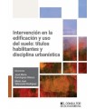 INTERVENCION EN LA EDIFICACION Y USO DEL SUELO: TITULOS HABILITANTES Y DISCIPLINA URBANISTICA