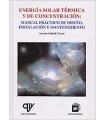 ENERGÍA SOLAR TÉRMICA Y DE CONCENTRACIÓN: MANUAL PRÁCTICO DE DISEÑO, INSTALACIÓN Y MANTENIMIENTO