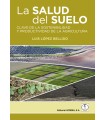 LA SALUD DEL SUELO. CLAVE DE LA SOSTENIBILIDAD Y PRODUCTIVIDAD DE LA AGRICULTURA