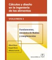 CÁLCULOS Y DISEÑO EN LA INGENIERÍA DE LOS ALIMENTOS. Volumen I: Fundamentos, mecánica de fluidos y complementos