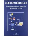 CLIMATIZACIÓN SOLAR. Tecnología, componentes e instalación de sistemas de frío solar.