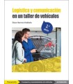 LOGÍSTICA Y COMUNICACIÓN EN UN TALLER DE VEHÍCULOS (3ª Edición, año 2022)