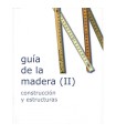 GUÍA DE LA MADERA (TOMO II). CONSTRUCCIÓN Y ESTRUCTURAS